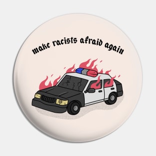 Make racists afraid again. Pin