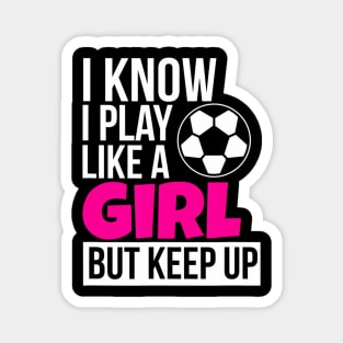 Play Like A Girl Soccer for Daughter GIrls Birthday Magnet