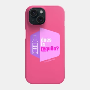 Does it Tequila??? Phone Case