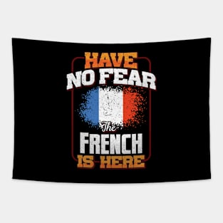 French Flag  Have No Fear The French Is Here - Gift for French From France Tapestry