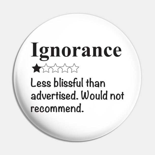 Ignorance, would not recommend Pin by candhdesigns
