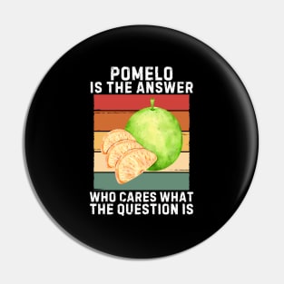 Pomelo Is The Answer Who Cares What The Question Is Pin