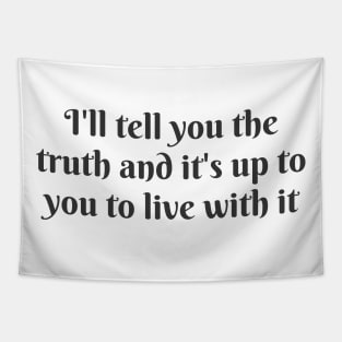 I'll Tell You The Truth Tapestry