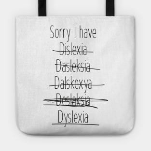 Sorry I have dyslexia Tote