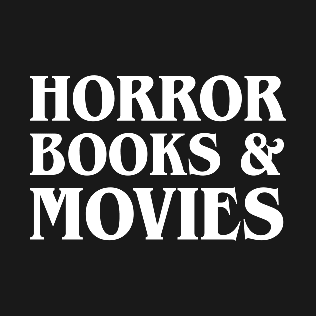 Horror Books & Movies (White) by ereyeshorror