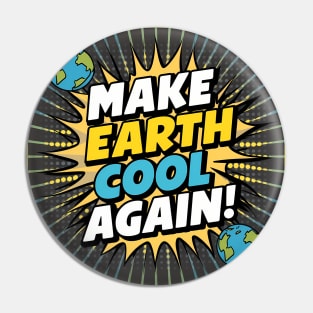 Make Earth Cool Again, Earth Day Design Pin
