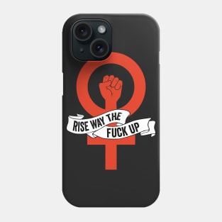Feminist Rise Way the Fuck Up Phone Case
