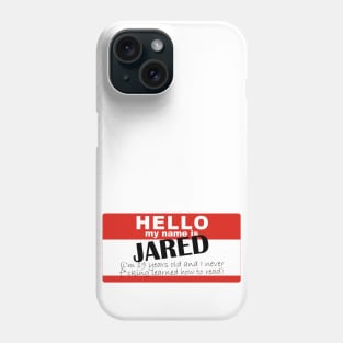 Hi my name's Jared and I never learned how to read Phone Case
