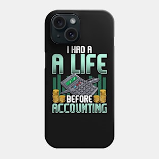 I Had a Life Before Accounting Cute CPA Accountant Phone Case