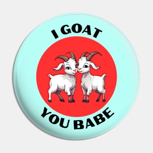 I Goat You Babe | Goat Pun Pin