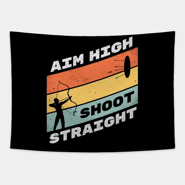 Aim High Shoot Straight - Archery Motivation Tapestry by Krishnansh W.