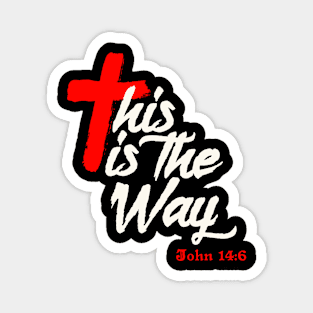 This is the Way - Christianity John 14:6 Magnet