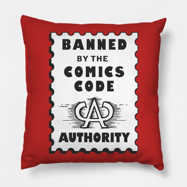 Banned by the Comics Code Authority Pillow by Doc Multiverse Designs