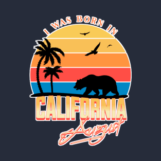 Was born in California August T-Shirt