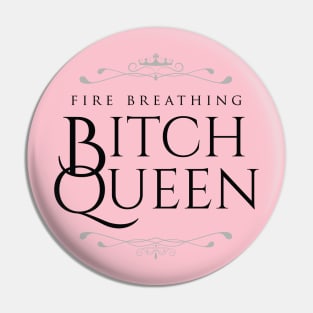 Fire Breathing Bitch Queen (dark) Pin