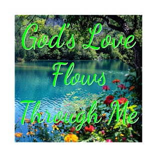 God's Love Flows Through Me T-Shirt