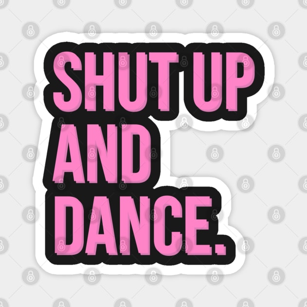 Shut Up and Dance Magnet by CityNoir