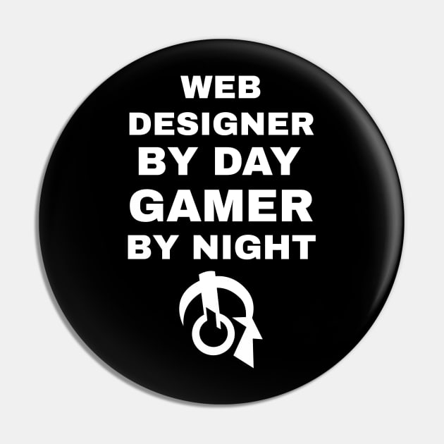 Web Designer By Day Gamer By Night Pin by fromherotozero