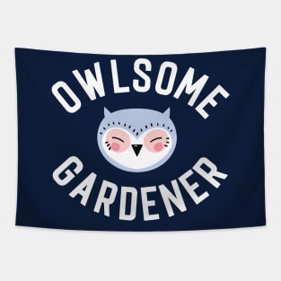 Owlsome Gardener Pun - Funny Gift Idea Tapestry