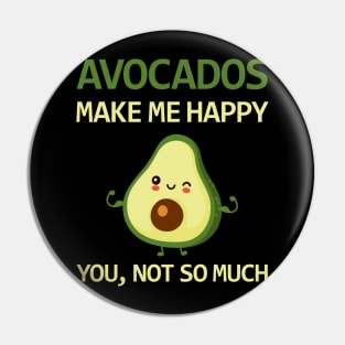 Avocado makes me happy Pin