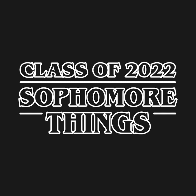 Class of 2022 Sophomore Things - Class Of 2022 - T-Shirt | TeePublic