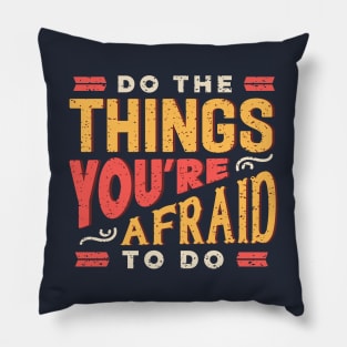 Do the things you are afraid to do. Positive motivational quotes gifts Pillow