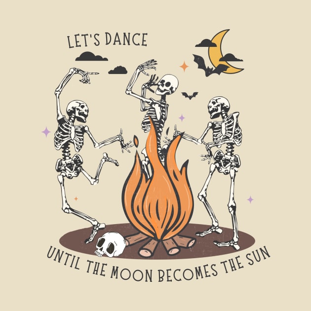 Let's Dance Until The Moon Becomes the Sun - Skeletons by Unified by Design