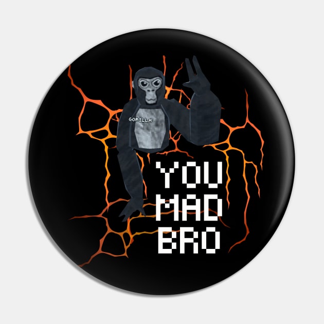 Gorilla Tag You Mad Bro Monke VR Gamer Merch Pin by gts