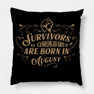 Suvivors of coronavirus are born in August Pillow