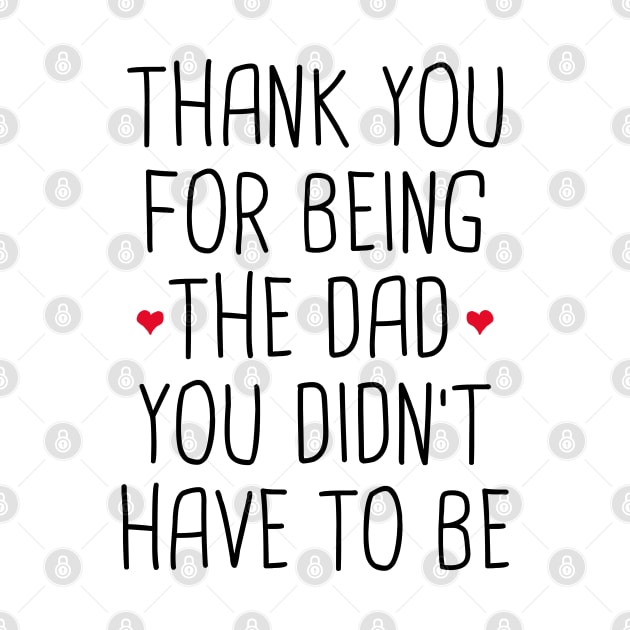 Thank You For Being The Dad You Didn't Have To Be by TikOLoRd