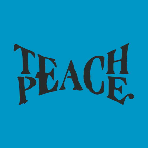 Teach Peace Motivational Inspirational T-Shirt by shewpdaddy