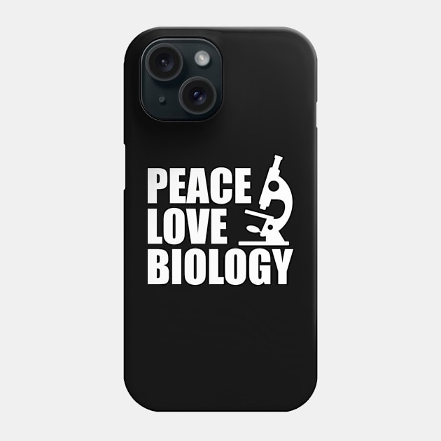 Biology - Peace Love Biology w Phone Case by KC Happy Shop