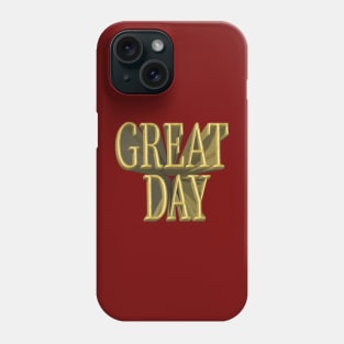 great day gold Phone Case