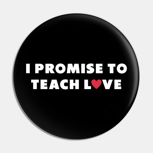 i promise to teach love white Pin by Dolta