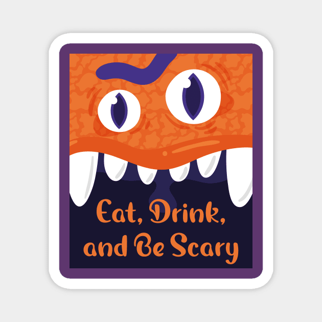 Eat Drink And be scary Magnet by Little Painters