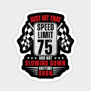 75th Birthday Speed Limit Sign 75 Years Old Funny Racing Magnet