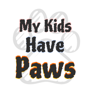 My Kids Have Paws T-Shirt