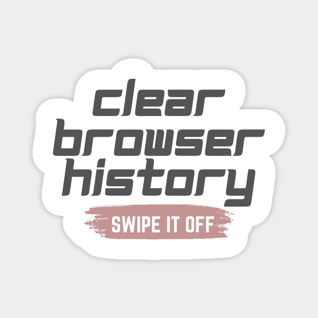 Clear your browser history Magnet by Lovelybrandingnprints
