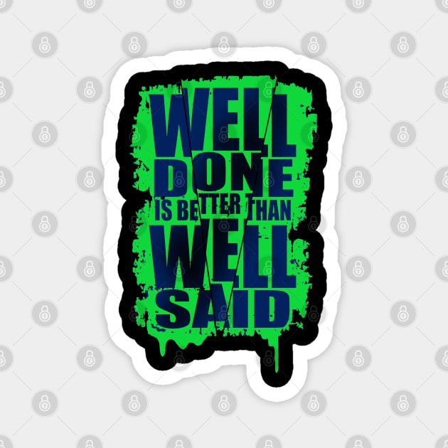 Well done is better well said Magnet by SAN ART STUDIO 