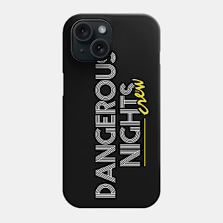 Dangerous Nights Crew Text Design V2 Phone Case