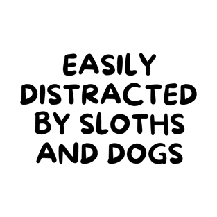 Easily Distracted By Sloths And Dogs T-Shirt