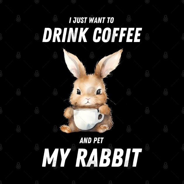 I Just Want To Drink Coffee And Pet My Rabbit by in leggings