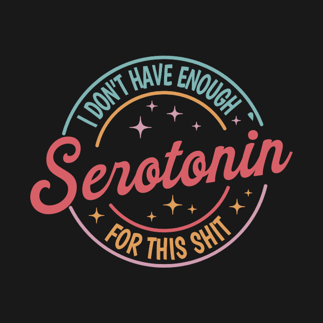 I Don't Have Enough Serotonin For This tSerotonin Shirt,Mental Health Shirt,Floral Serotonin Shirt,Anxiety Shirt,Depression by Y2KSZN