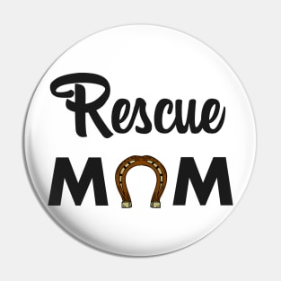 Horse Rescue Mom - gift for mom Pin