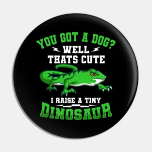I Raise A Tiny Dinosaur Lizard Gift Pin