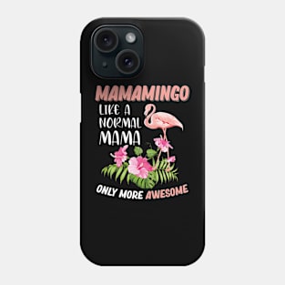 Mamamingo Like A Normal Mama Flamingo Lover Phone Case