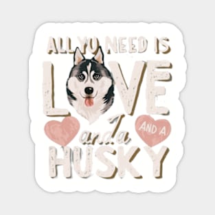 All You Need Is Love And A husky Magnet