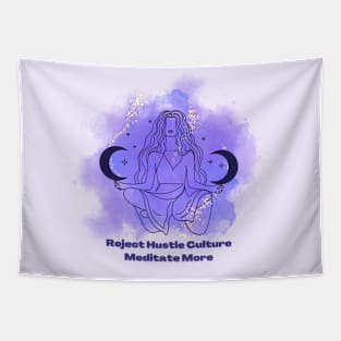 Reject Hustle Culture - Meditate More Tapestry