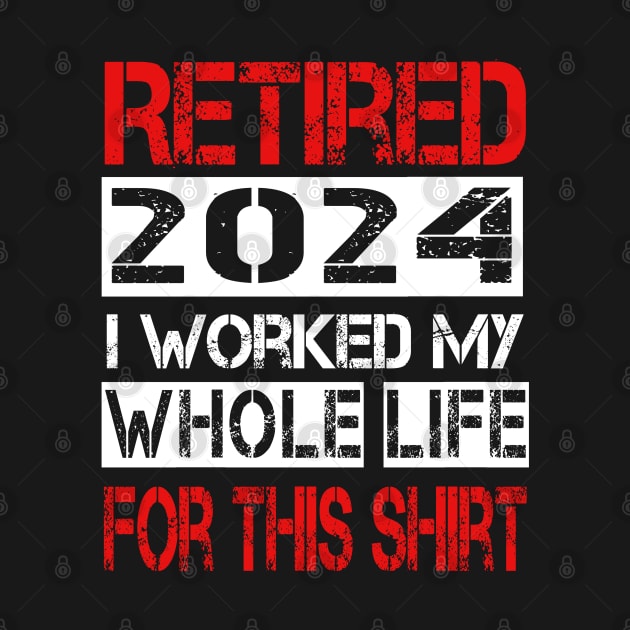 Retired I worked My whole life for this shirt by ArtfulDesign