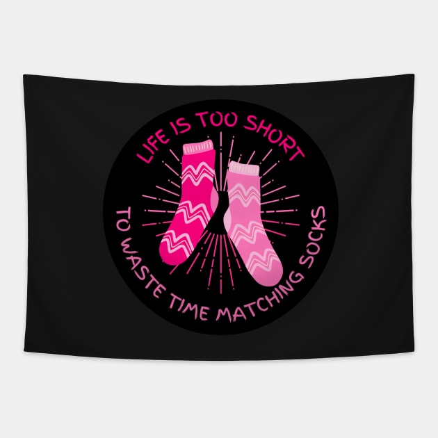 Life is Too Short to Waste Time Matching Socks Tapestry by Rusty-Gate98